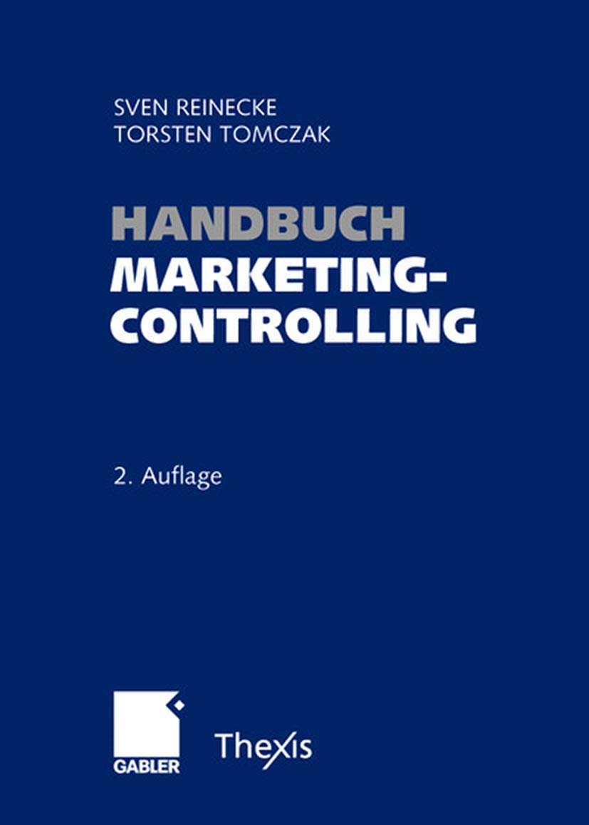 Handbuch Marketingcontrolling: Effektivität und Effizienz einer marktorientierten Unternehmensführung Law