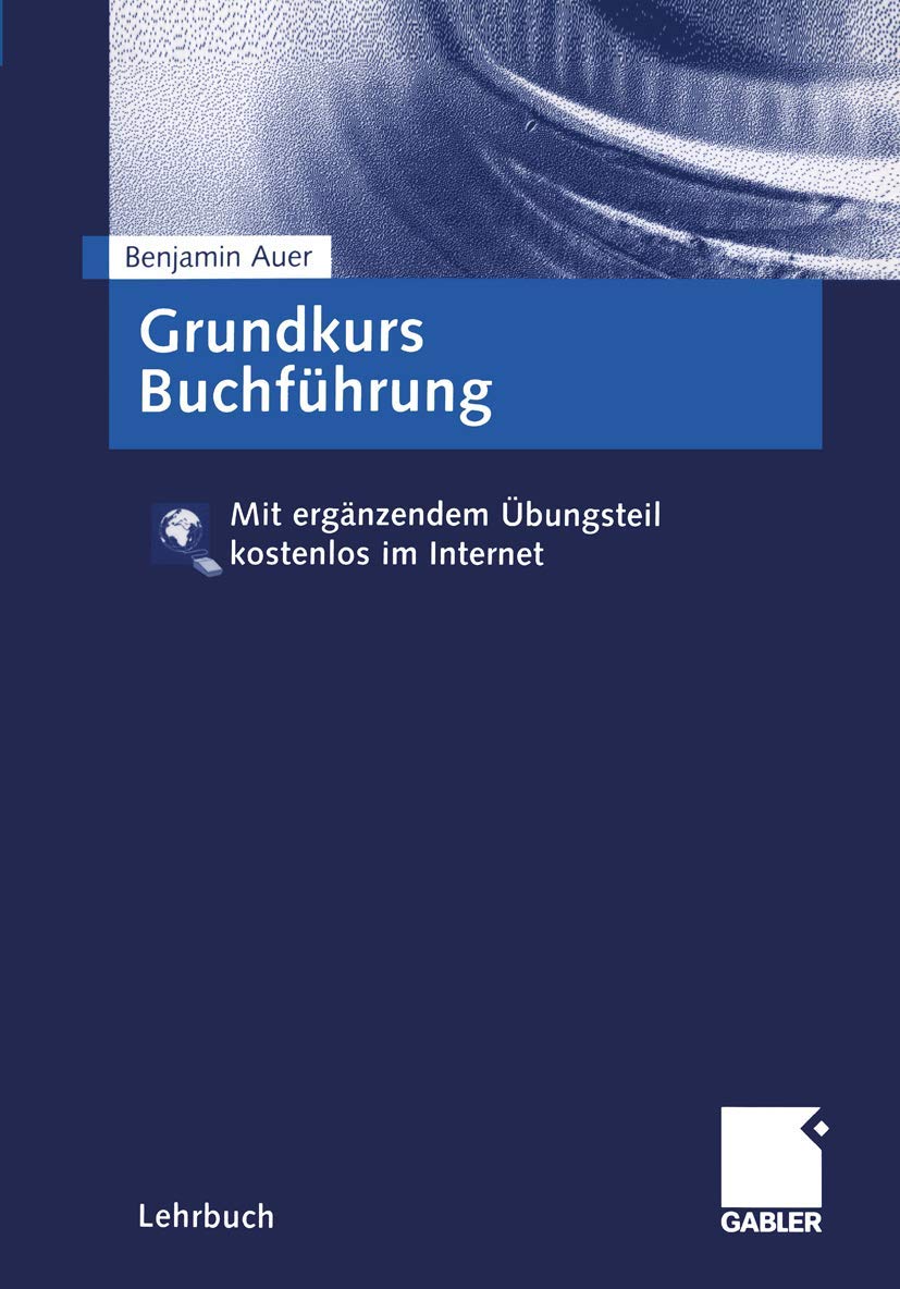 Grundkurs Buchführung: Prüfungsrelevantes Wissen verständlich und praxisgerecht - Mit ergänzendem Übungsteil kostenlos im Internet Law