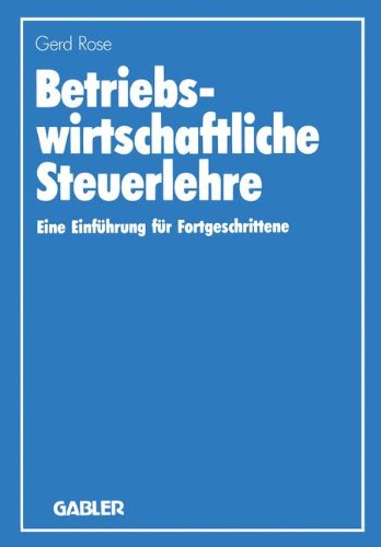 Betriebswirtschaftliche Steuerlehre: Eine Einführung für Fortgeschrittene Business, Finance & Career