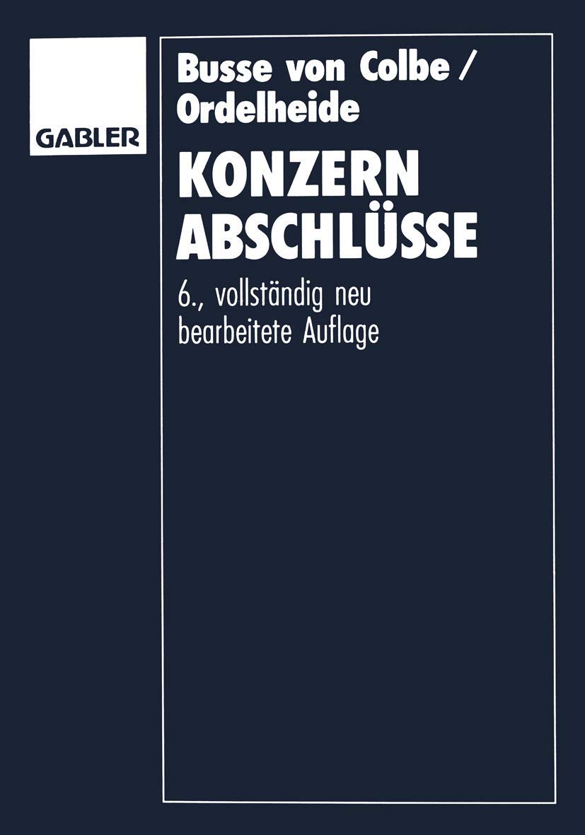 Konzernabschlüsse: Rechnungslegung für Konzerne nach betriebswirtschaftlichen Grundsätzen und gesetzlichen Vorschriften Law