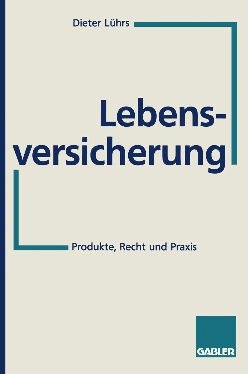 Lebensversicherung: Produkte, Recht und Praxis Law