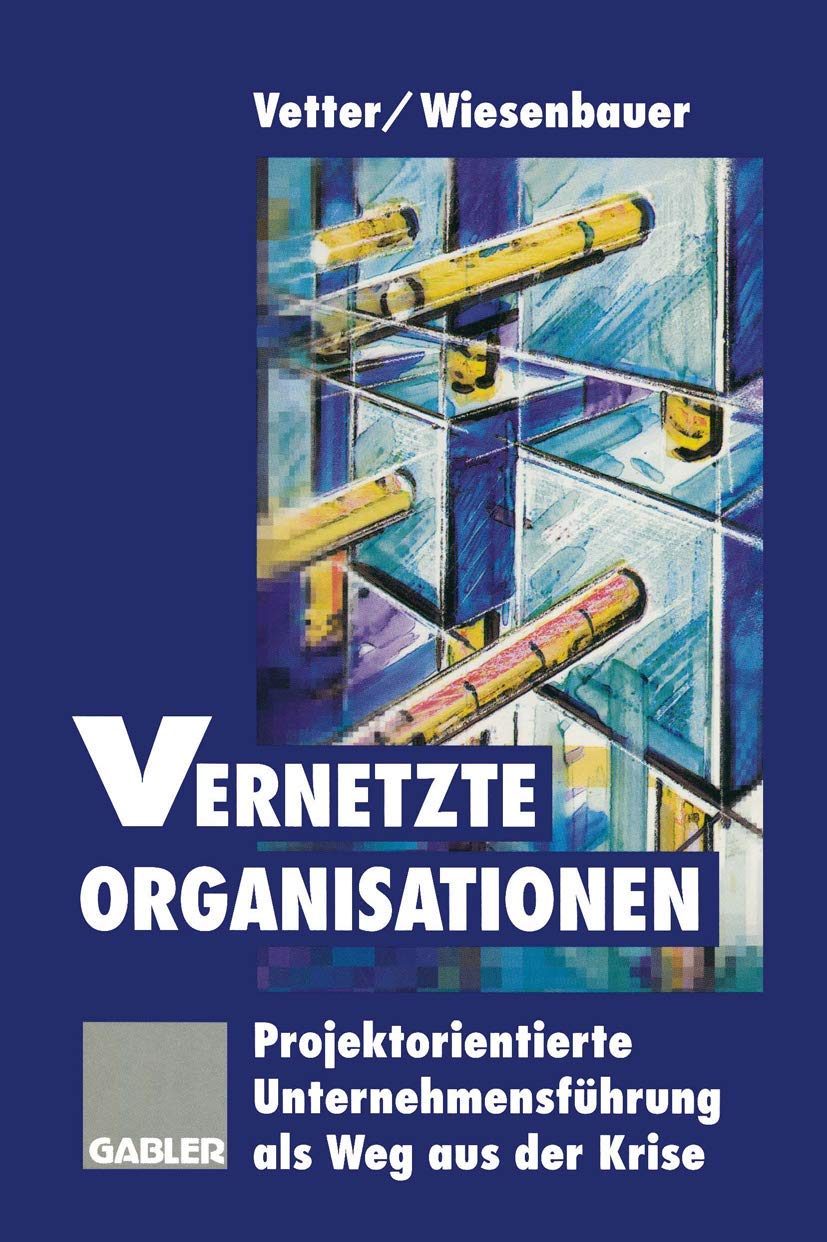 Vernetzte Organisationen: Projektorientierte Unternehmensführung als Weg aus der Krise Law