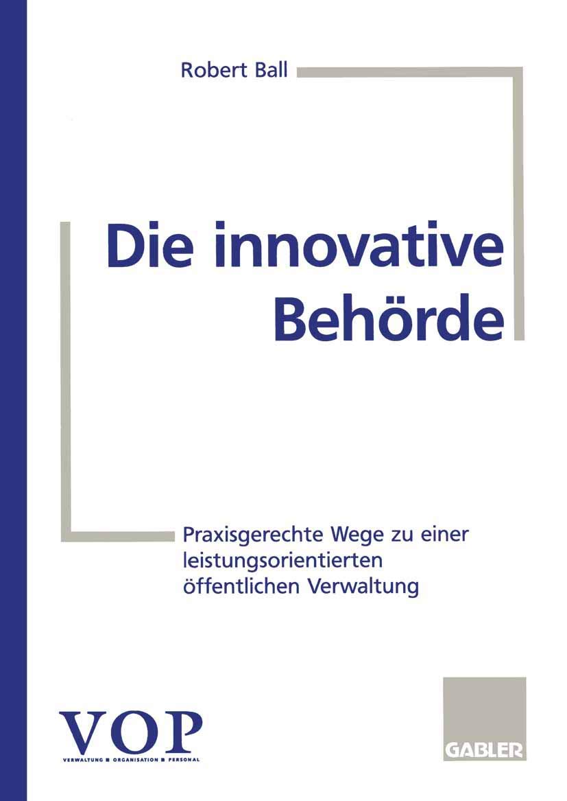Die innovative Behörde: Praxisgerechte Wege zu einer leistungsorientierten öffentlichen Verwaltung (German Edition) Law
