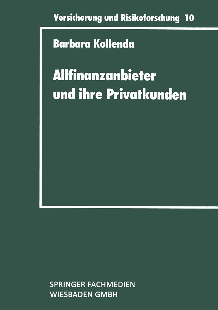 Allfinanzanbieter und ihre Privatkunden: Eine Empirische Untersuchung Zur Typenbildung Bei Gehobenen Privatkunden Und Zur Vermogensanalyse . . . ... und Risikoforschung, 384, Band 384) Law