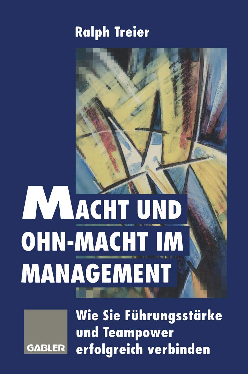 Macht und Ohn-Macht im Management: Wie Sie Führungsstärke und Teampower erfolgreich verbinden Law
