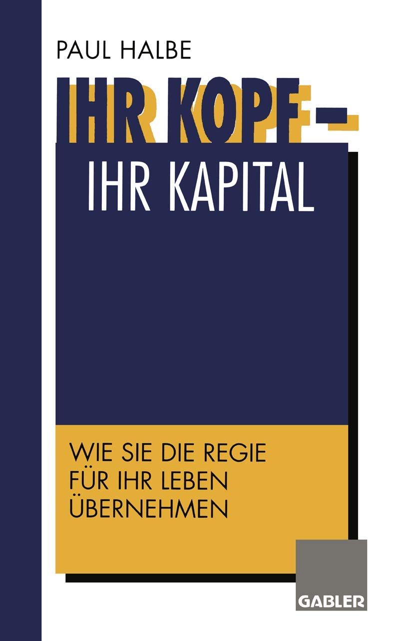 Ihr Kopf ― Ihr Kapital: Wie Sie die Regie für Ihr Leben übernehmen Law