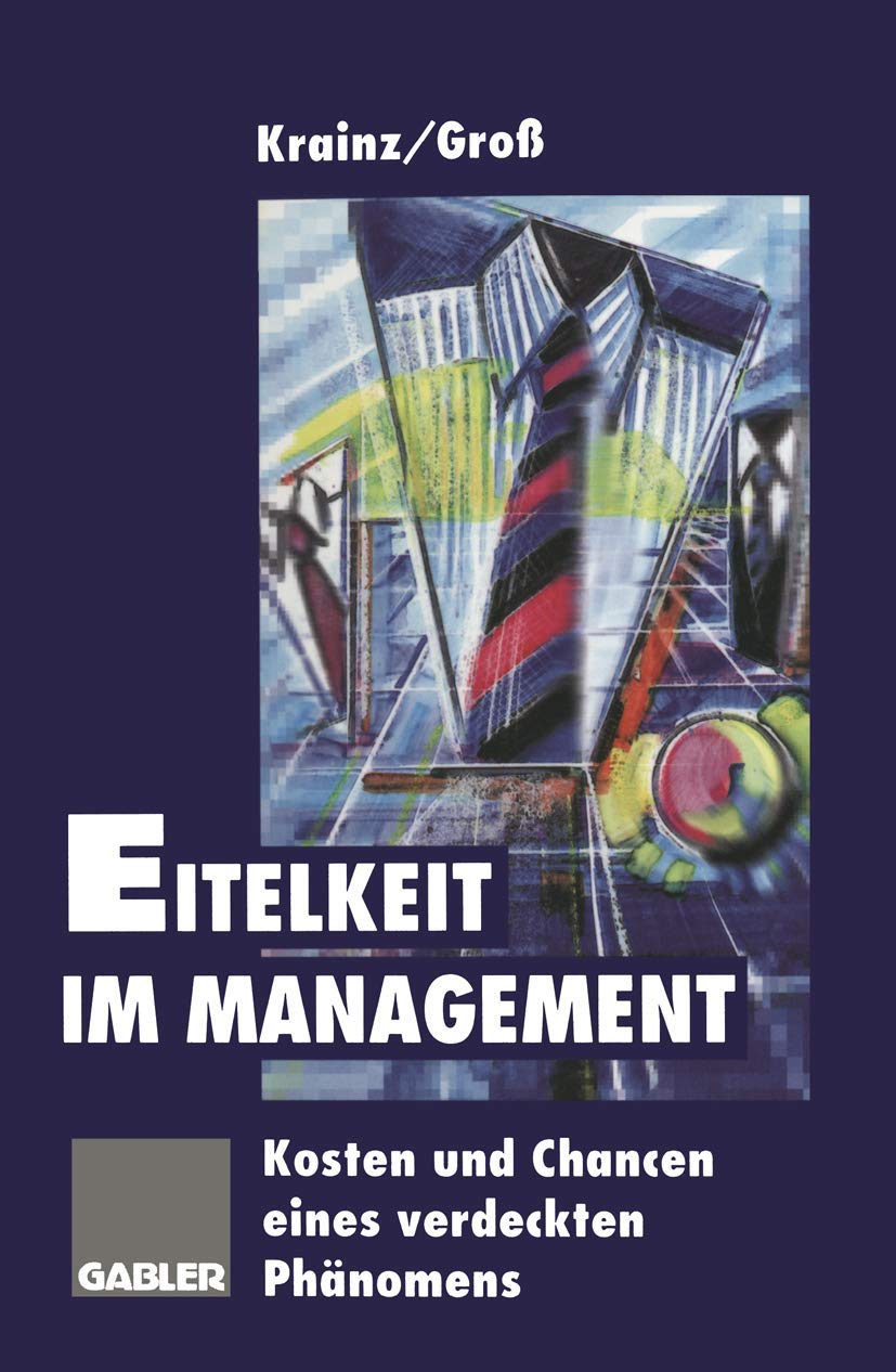 Eitelkeit im Management: Kosten und Chancen eines verdeckten Phänomens Law