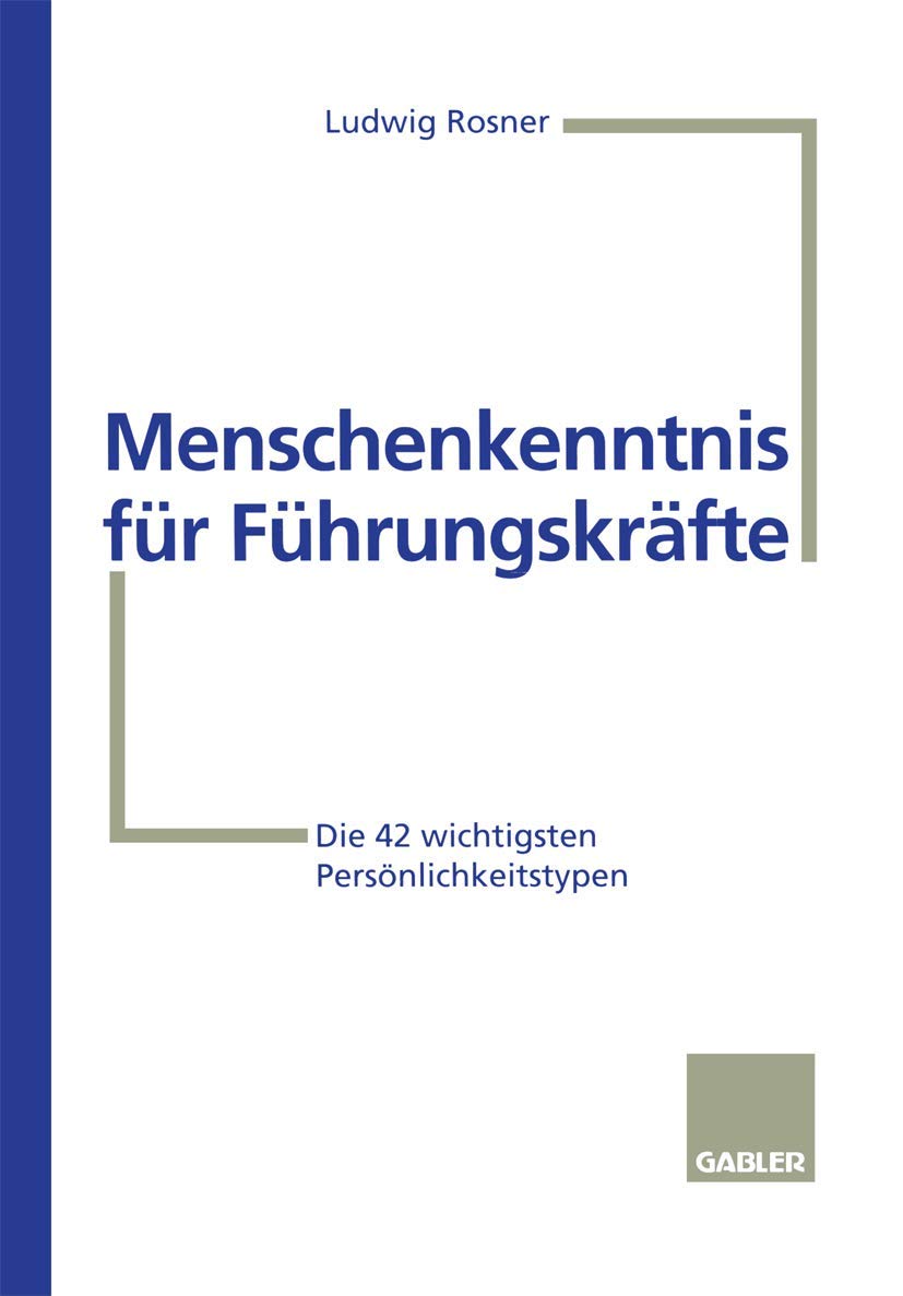 Menschenkenntnis für Führungskräfte: Die 42 wichtigsten Persönlichkeitstypen Law