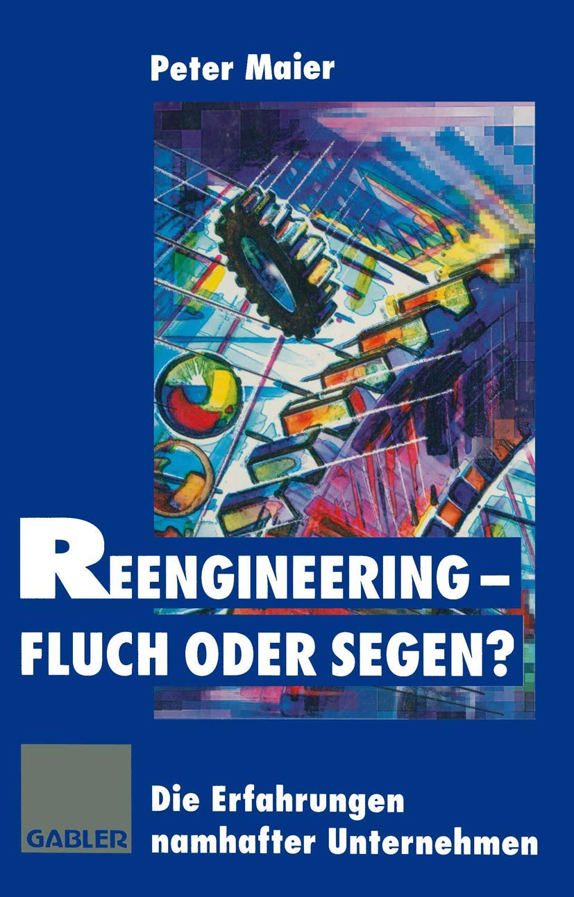 Reengineering ― Fluch oder Segen?: Die Erfahrungen namhafter Unternehmen Law