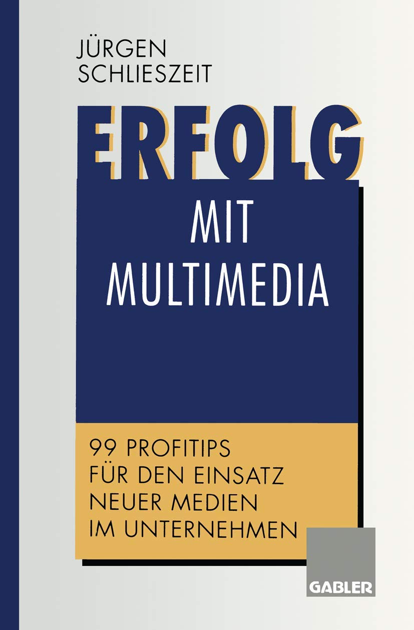 Erfolg mit Multimedia: 99 Profitips für den Einsatz neuer Medien im Unternehmen Law