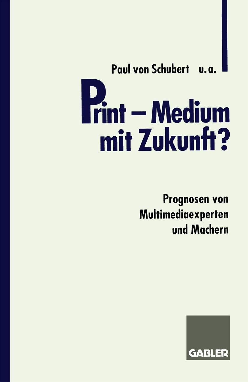 Print - Medium mit Zukunft?: Prognosen Von Multimediaexperten Und Machern Law