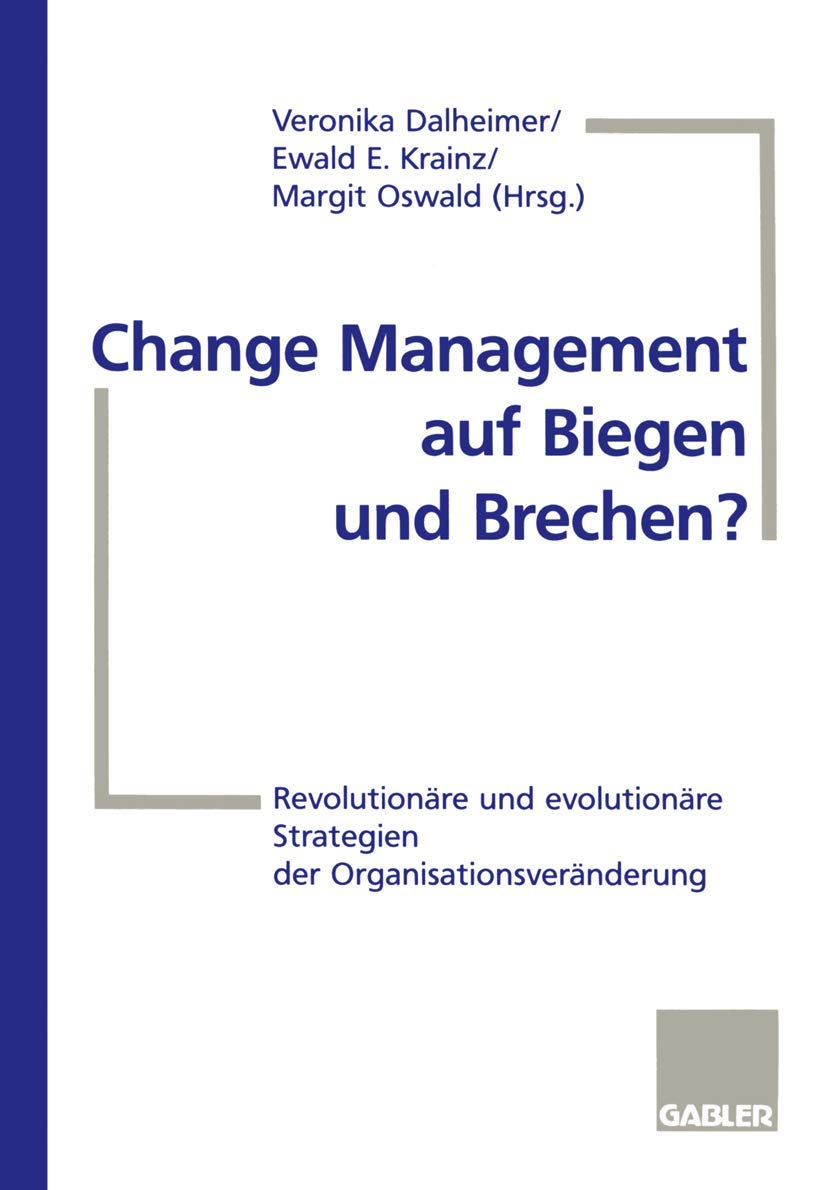 Change Management auf Biegen und Brechen?: Revolutionäre und evolutionäre Strategien der Organisationsveränderung Law