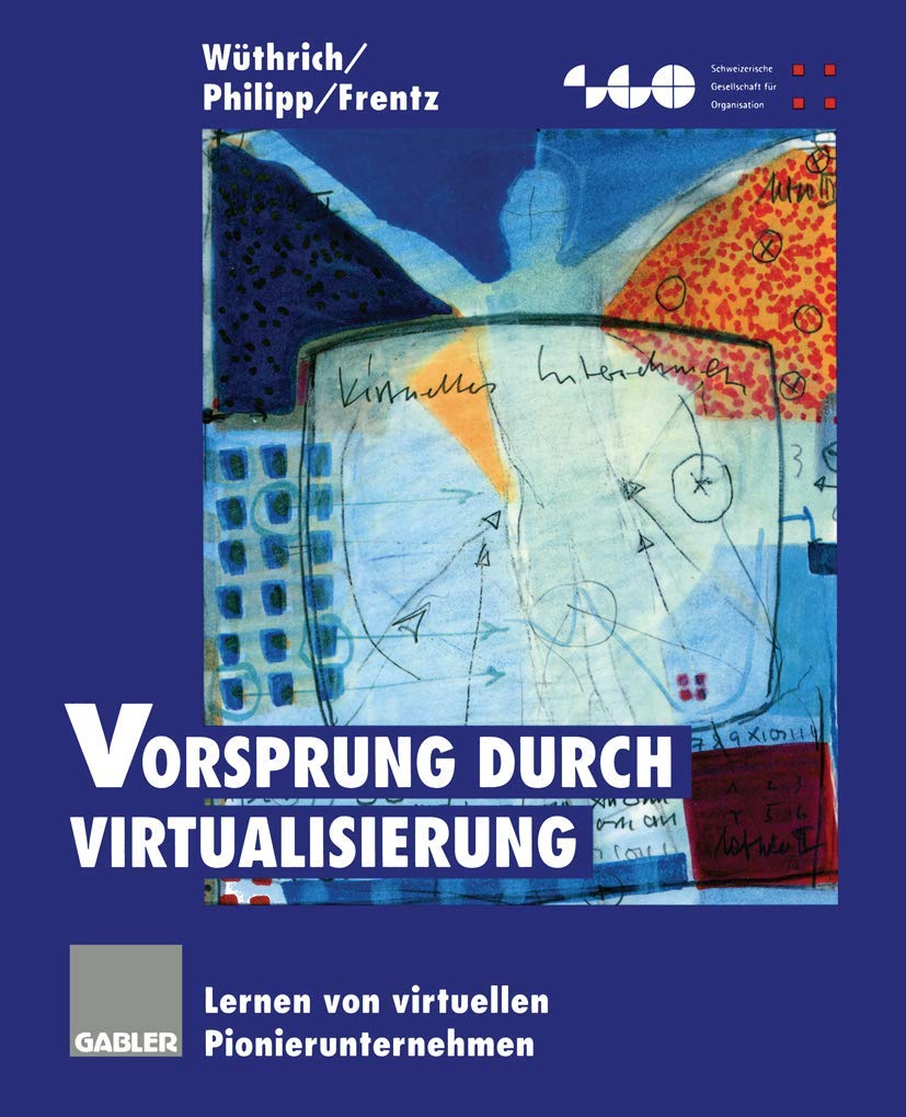 Vorsprung durch Virtualisierung: Lernen von virtuellen Pionierunternehmen (Schweizerische Gesellschaft für Organisation und Management) Law