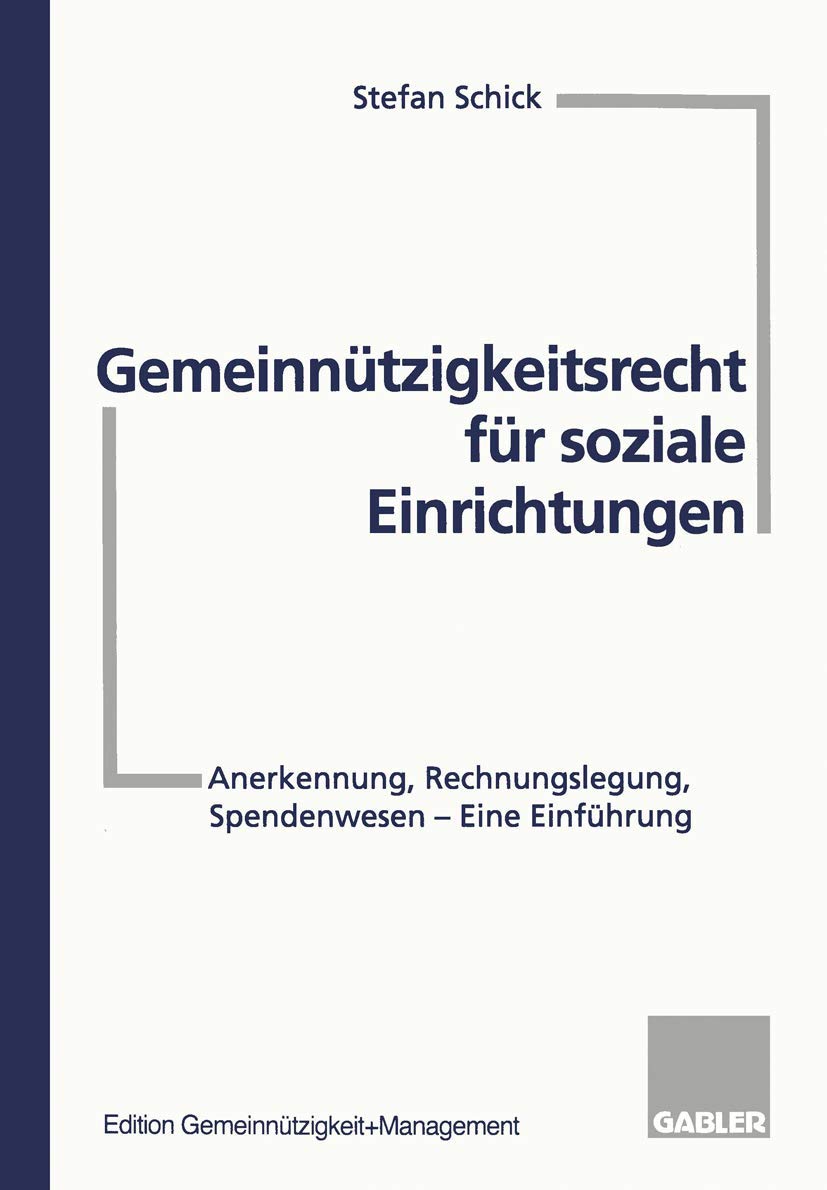 Gemeinnützigkeitsrecht für soziale Einrichtungen: Anerkennung, Rechnungslegung, Spendenwesen - Eine Einführung book