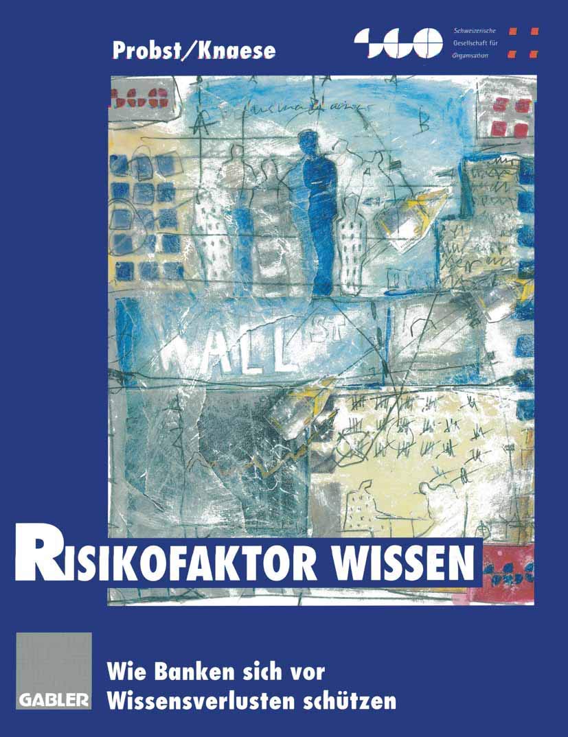 Risikofaktor Wissen: Wie Banken sich vor Wissensverlusten schützen (Schweizerische Gesellschaft für Organisation und Management) Law