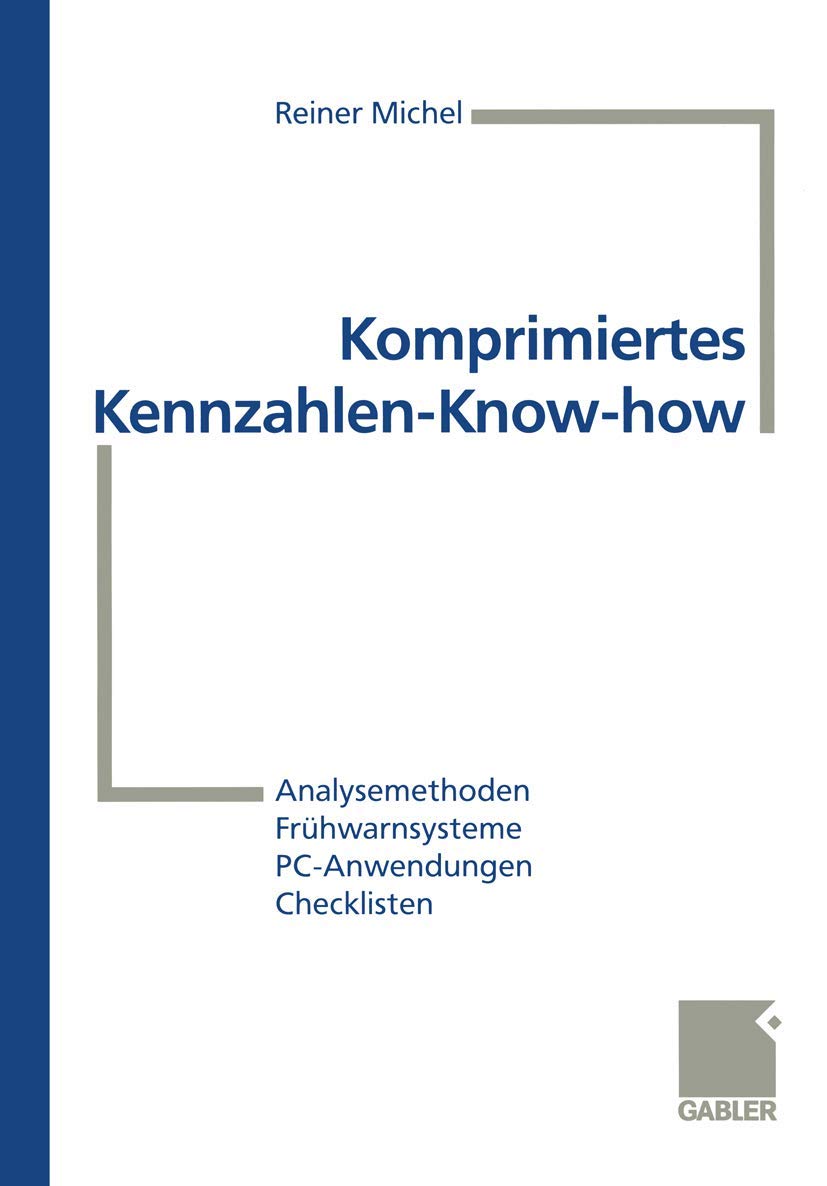Komprimiertes Kennzahlen-Know-how: Analysemethoden, Frühwarnsysteme, PC-Anwendungen, Checklisten Law