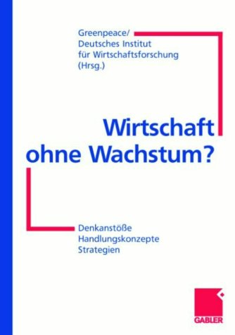 Wirtschaft ohne Wachstum?: Denkanstöße - Handlungskonzepte - Strategien Law Books