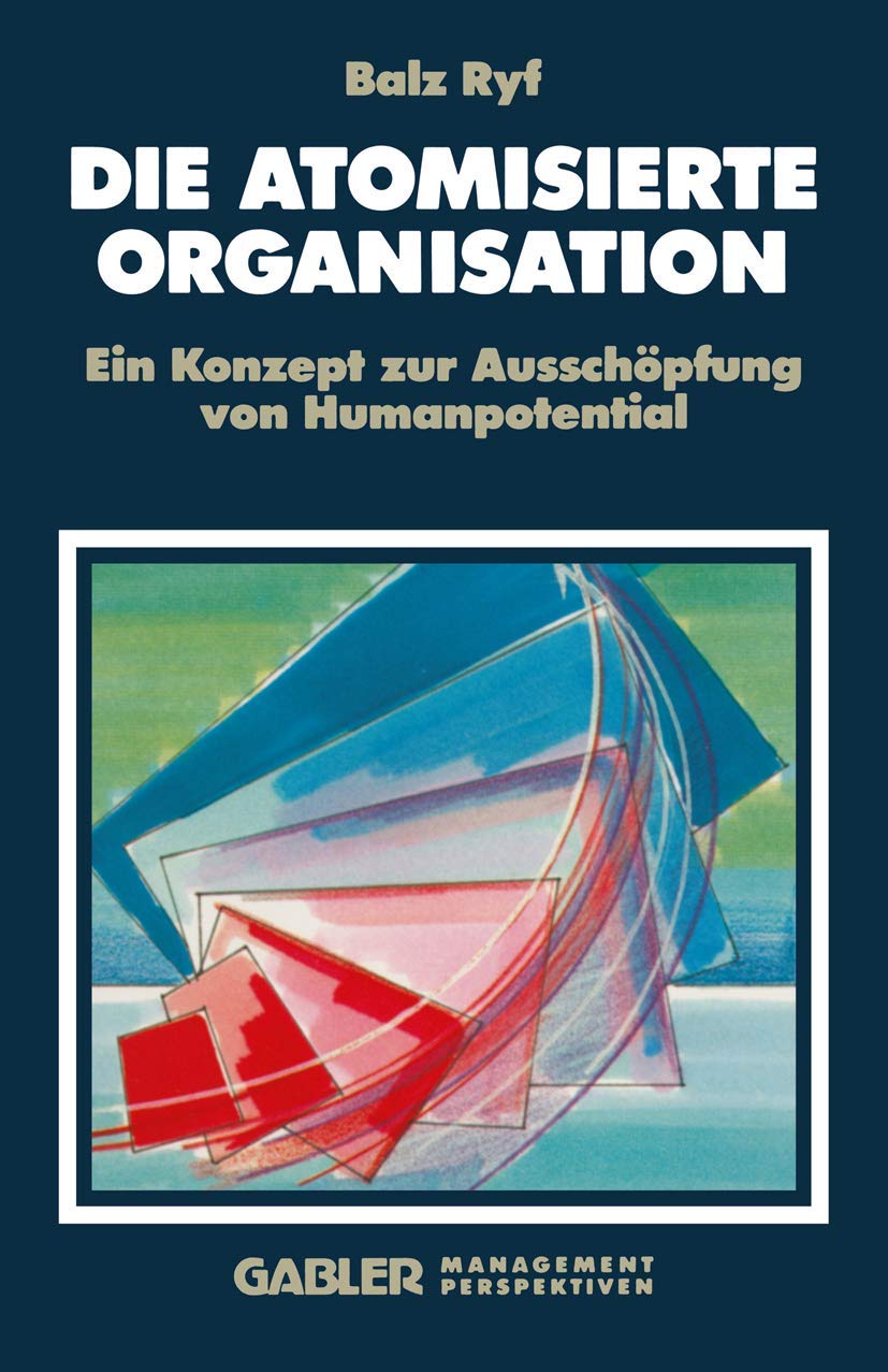 Die atomisierte Organisation: Ein Konzept zur Ausschöpfung von Humanpotential Law