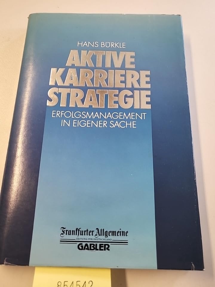 Aktive Karrierestrategie. Erfolgsmanagement in eigener Sache Lifestyle
