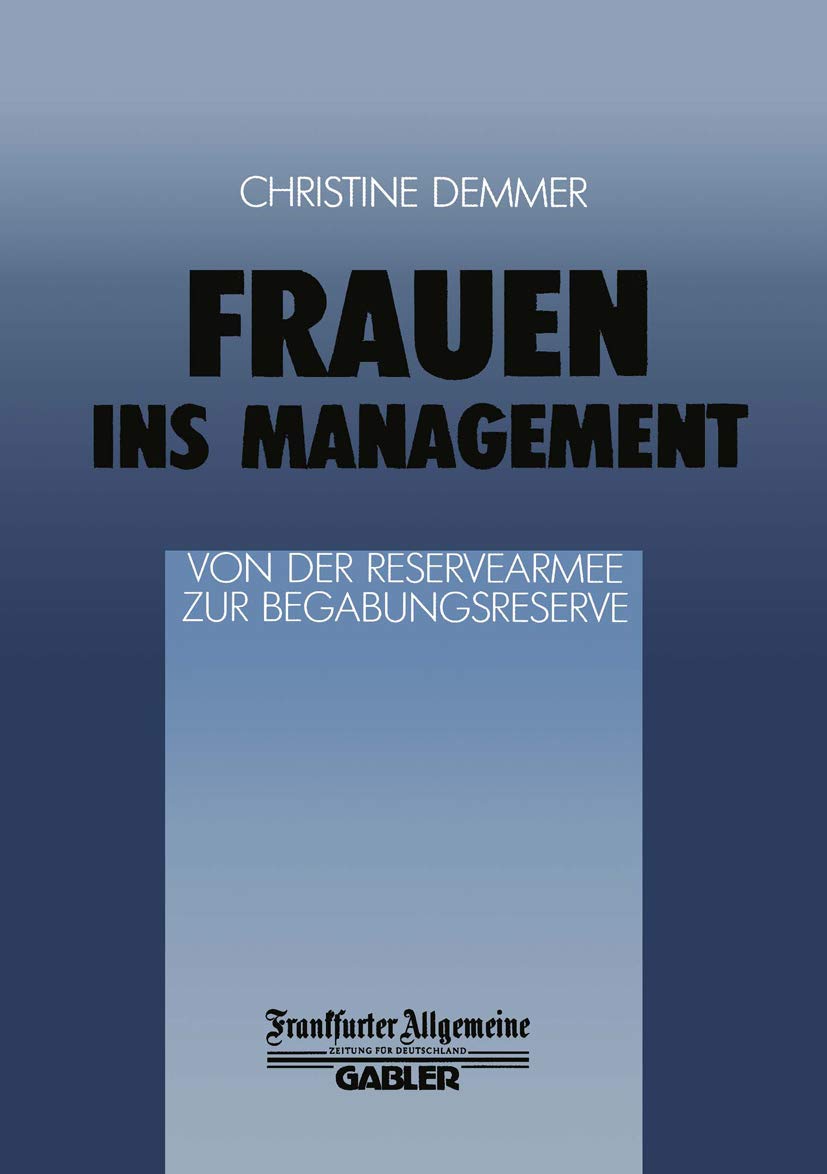 Frauen ins Management von der Reservearmee zur Begabungsreserve: Von der Reservearmee zur Begabungsreserve (FAZ - Gabler Edition) Law