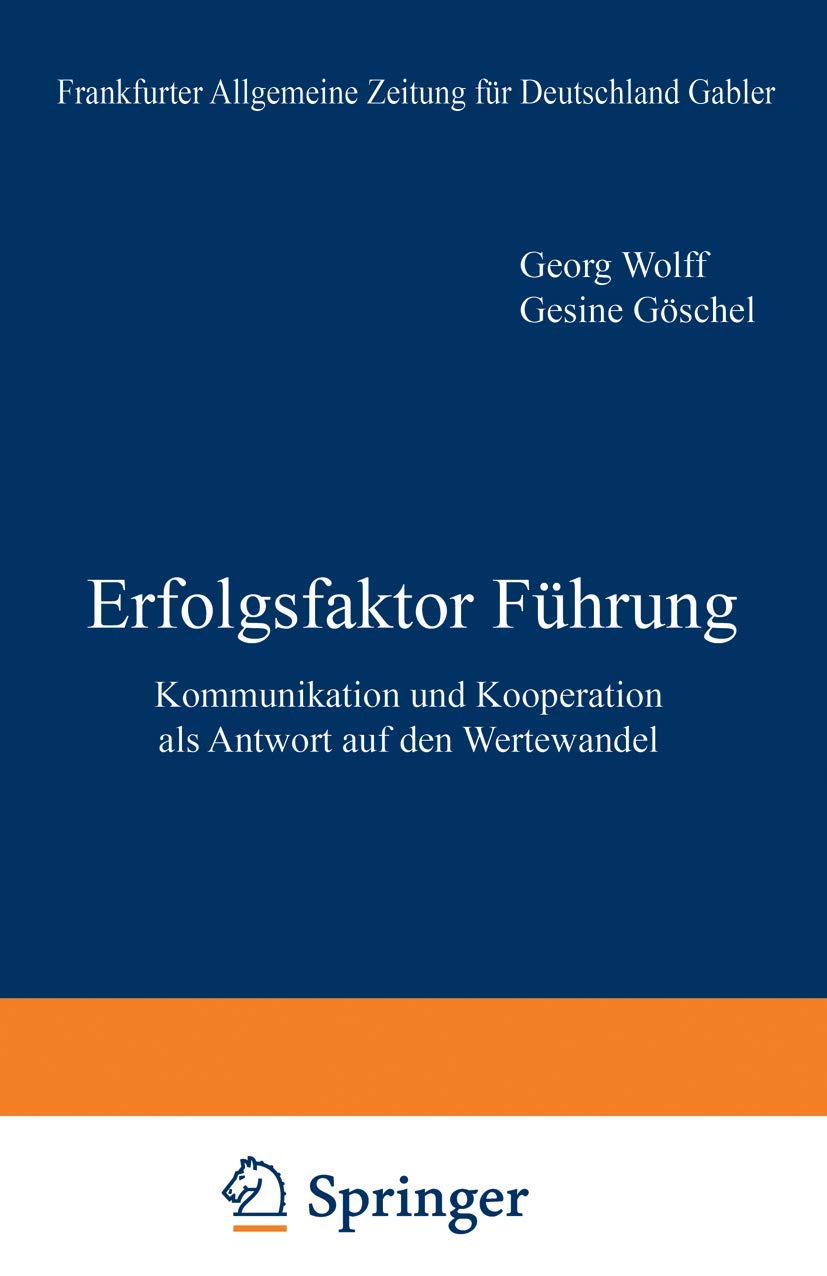 Erfolgsfaktor Führung: Kommunikation und Kooperation als Antwort auf den Wertewandel (FAZ - Gabler Edition) Law