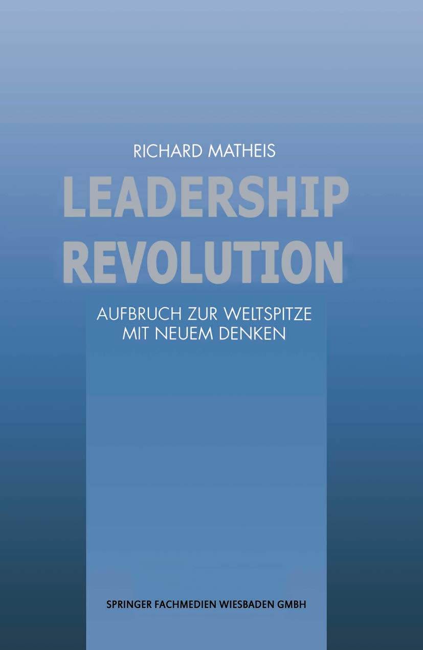 Leadership Revolution: Aufbruch zur Weltspitze mit Neuem Denken (FAZ - Gabler Edition) Law
