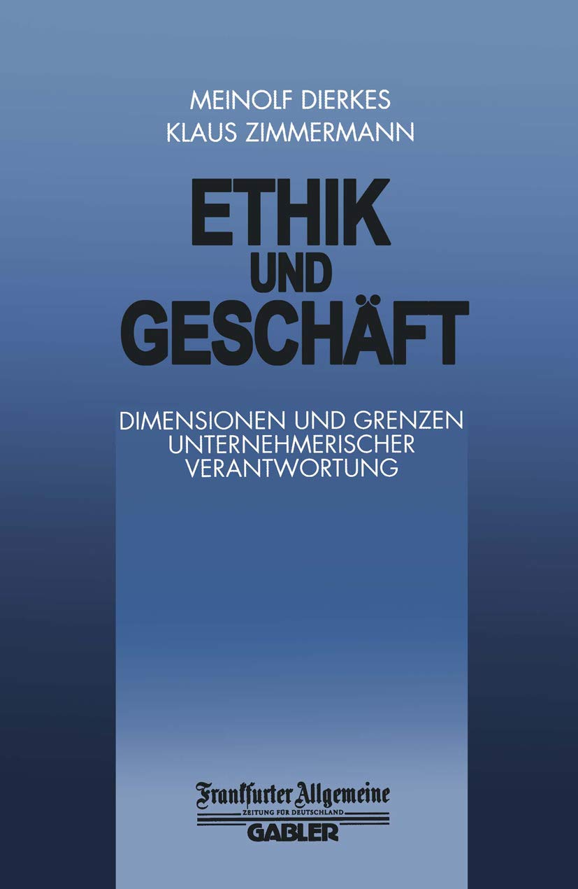 Ethik und Geschäft : Dimensionen und Grenzen unternehmerischer Verantwortung Law