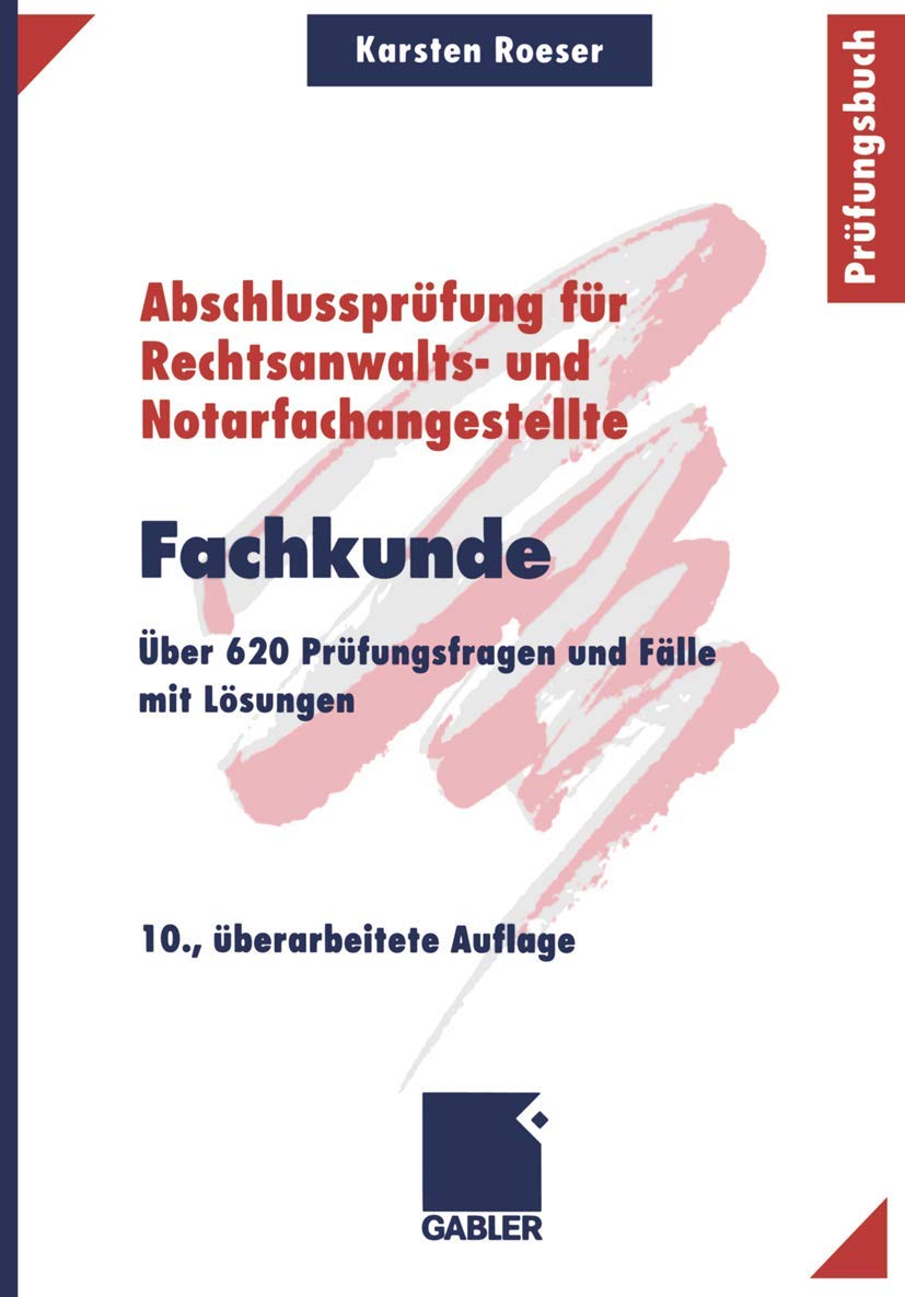 Fachkunde: Über 620 Prüfungsfragen und Fälle mit Lösungen (Abschlussprüfung für Rechtsanwalts- und Notarfachangestellte) Law
