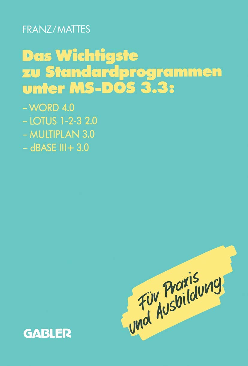 Das Wichtigste zu Standardprogrammen unter MS-DOS 3.3: Word 4.0, Lotus 1-2-3 2.0, Multiplan 3.0, dBase III+ 3.0 Law