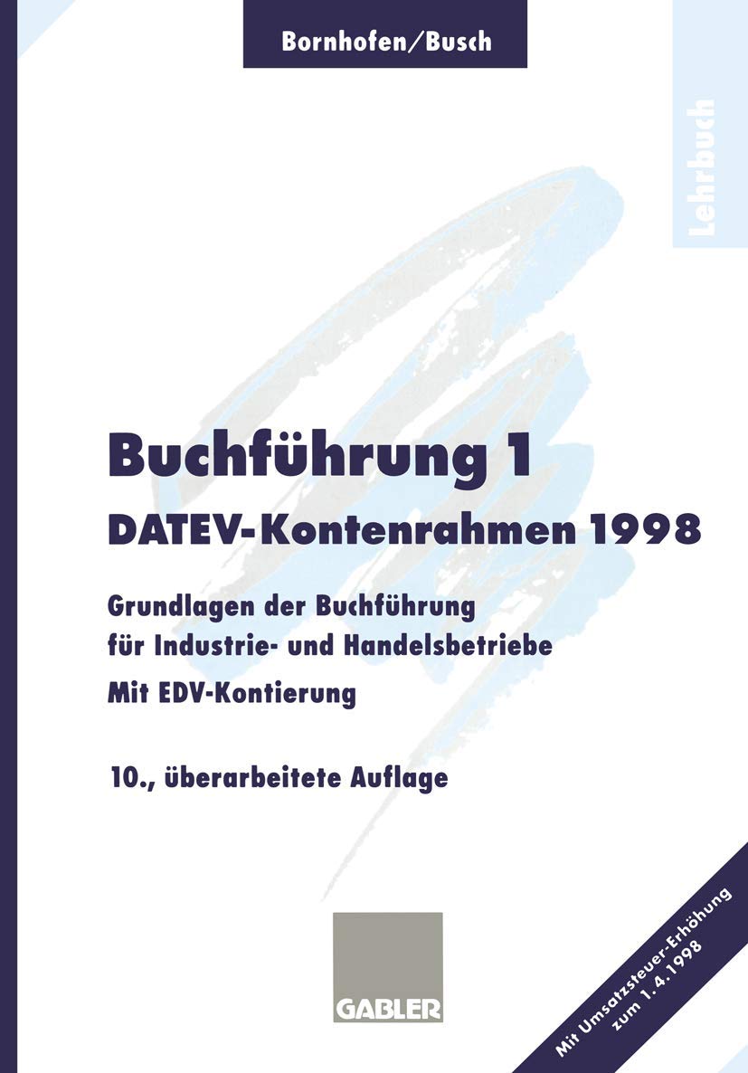 Buchführung 1: DATEV-Kontenrahmen 1998 Grundlagen der Buchführung für Industrie- und Handelsbetriebe Mit EDV-Kontierung Law