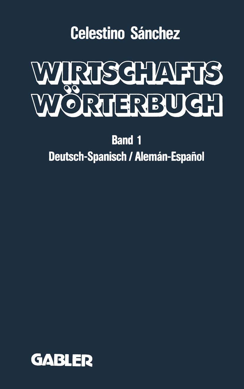 Wirtschaftswörterbuch / Diccionario económico: Wörterbuch für den Wirtschafts-, Handels- und Rechtsverkehr / Diccionario de Economía, Comercio y Derecho Law