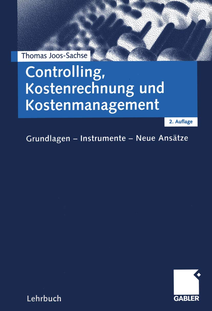 Controlling, Kostenrechnung und Kostenmanagement. Grundlagen - Instrumente - Neue Ansätze Law