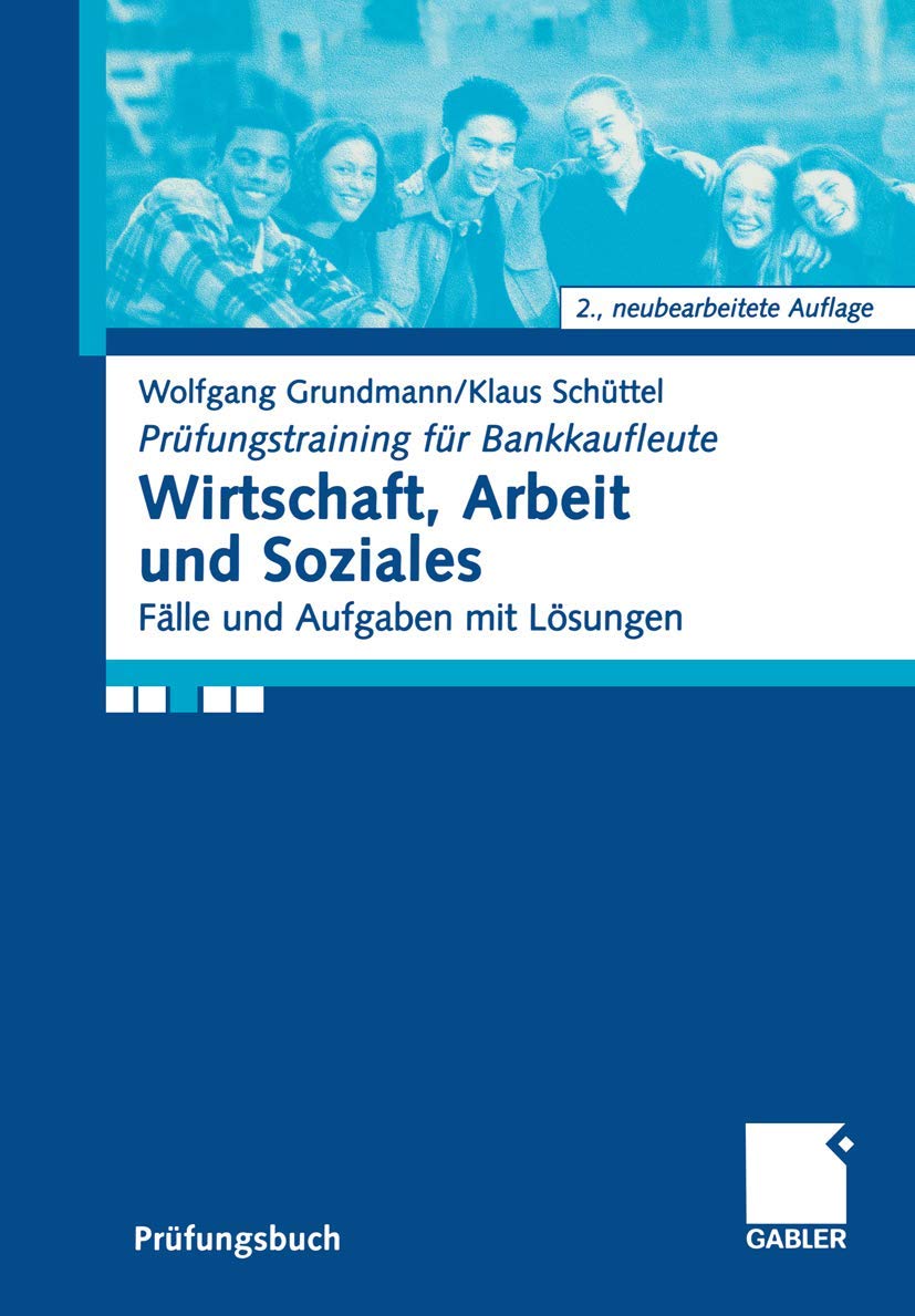 Wirtschaft, Arbeit und Soziales: Fälle und Aufgaben mit Lösungen (Prüfungstraining für Bankkaufleute) Law