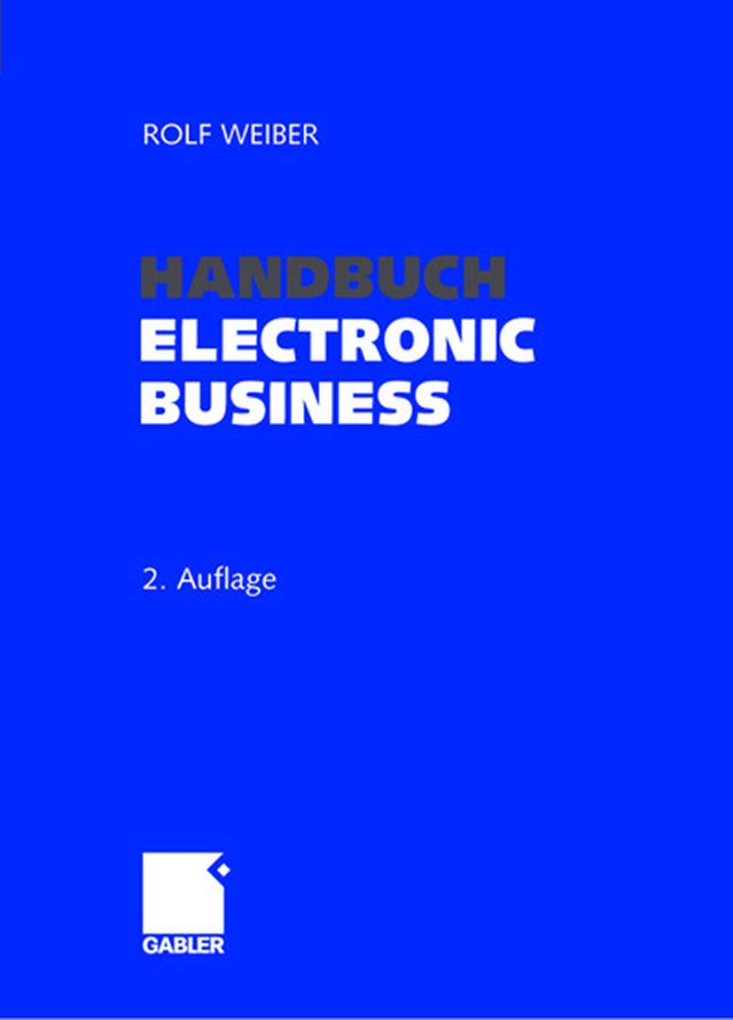 Handbuch Electronic Business. Informationstechnologien - Electronic Commerce - Geschäftsprozesse Law