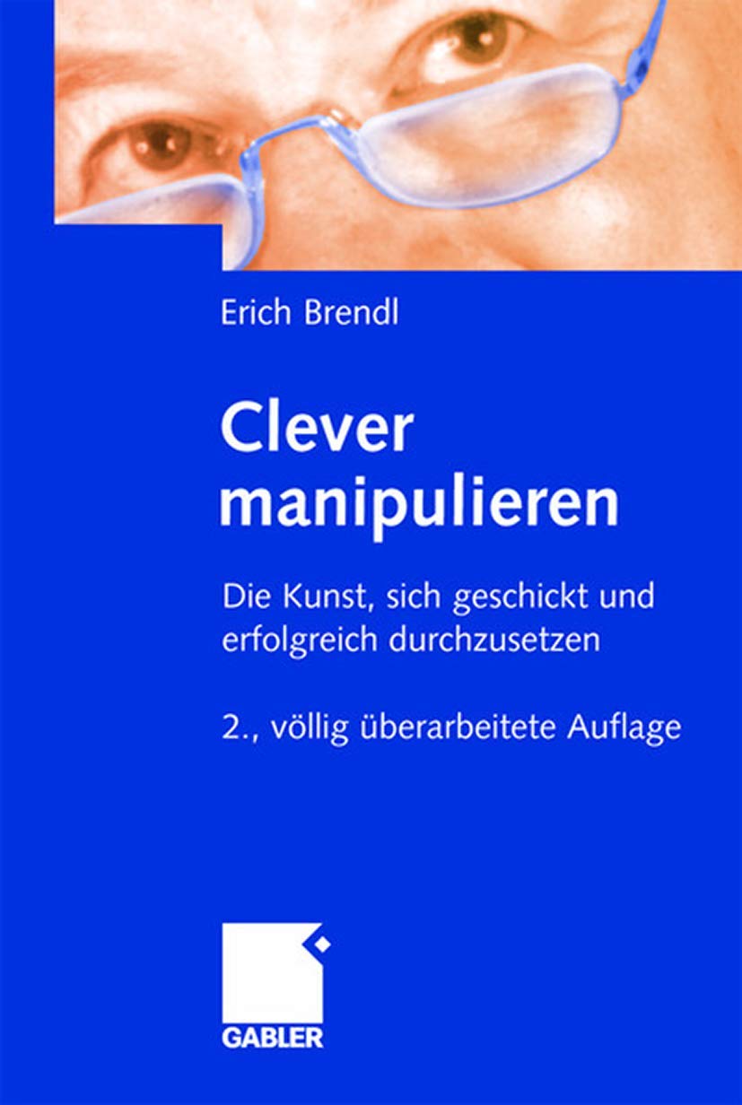 Clever manipulieren. Die Kunst, sich geschickt und erfolgreich durchzusetzen Law