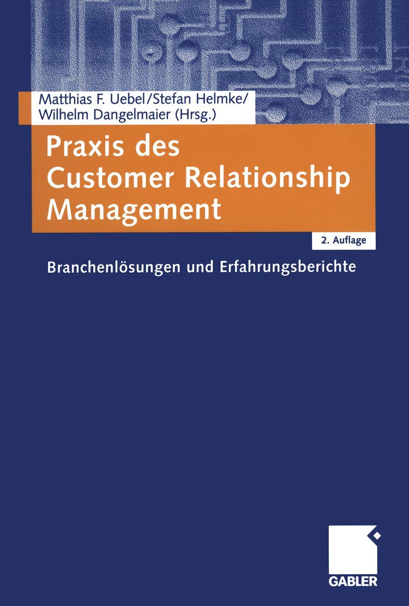 Praxis des Customer Relationship Management: Branchenlösungen und Erfahrungsberichte Law