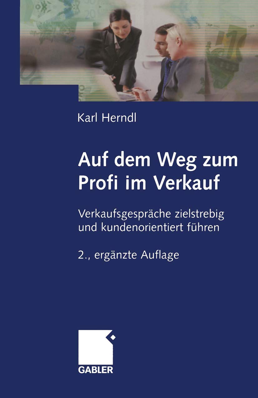 Auf dem Weg zum Profi im Verkauf: Verkaufsgespräche zielstrebig und kundenorientiert führen Law