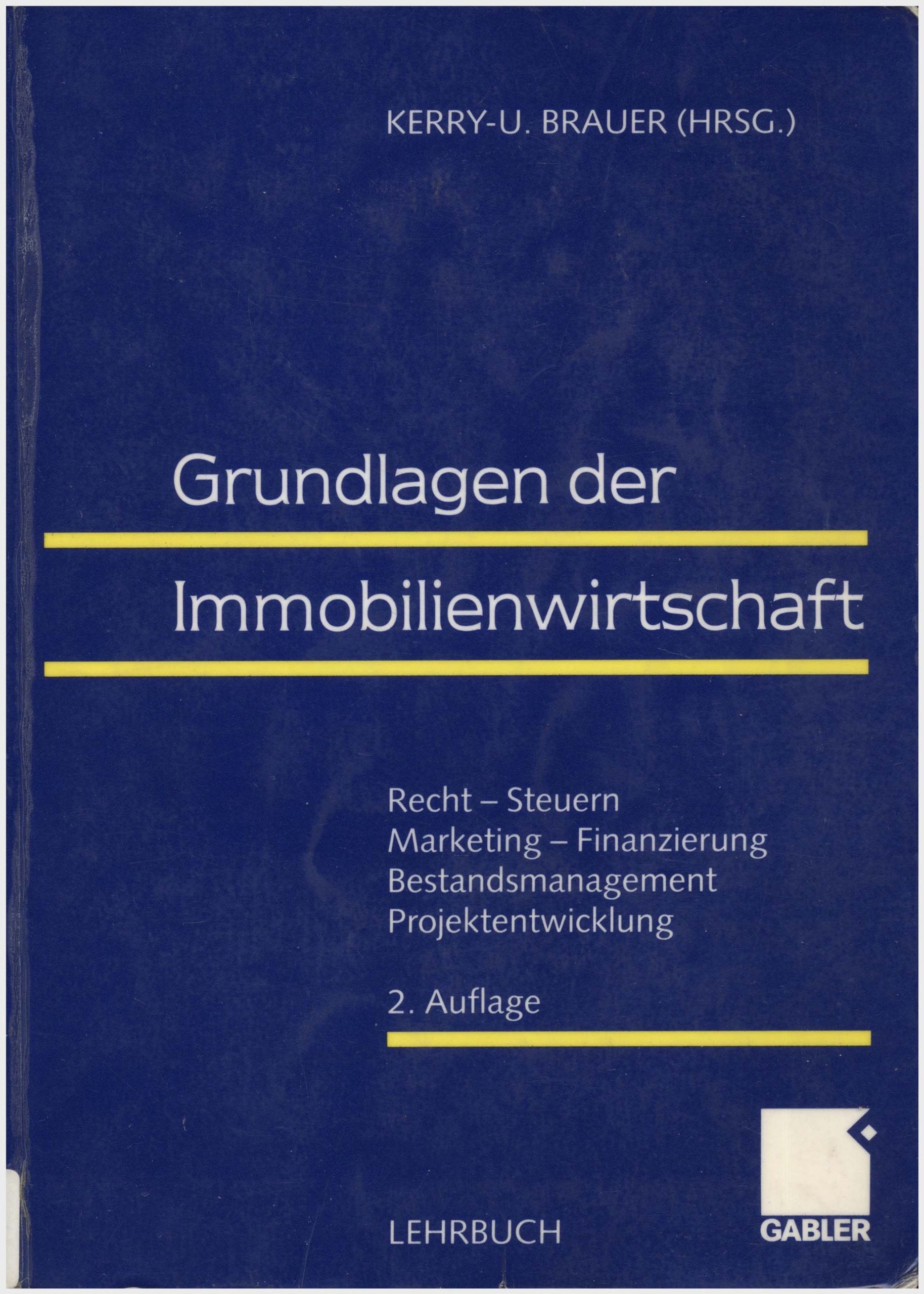 Grundlagen der Immobilienwirtschaft: Recht — Steuern — Marketing — Finanzierung — Bestandsmanagement — Projektentwicklung Law