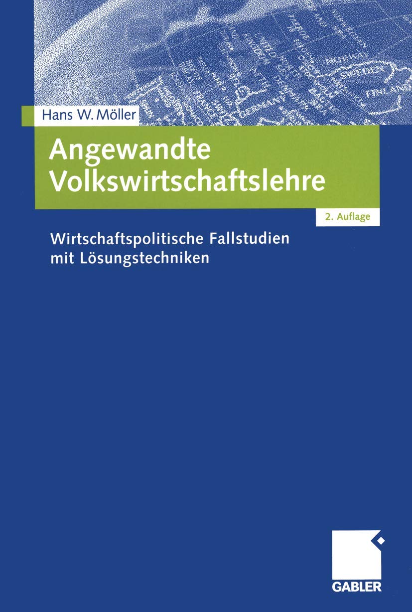 Angewandte Volkswirtschaftslehre: Wirtschaftspolitische Fallstudien mit Lösungstechniken (German Edition) book