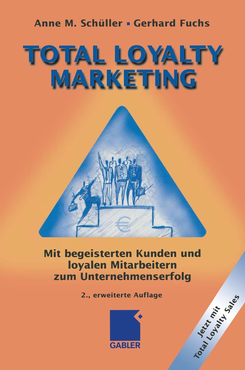 Total Loyalty Marketing: Mit begeisterten Kunden und loyalen Mitarbeitern zum Unternehmenserfolg Law