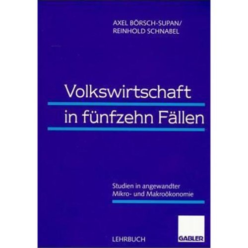 Volkswirtschaft in fünfzehn Fällen: Studien in angewandter Mikro- und Makroökonomie Law