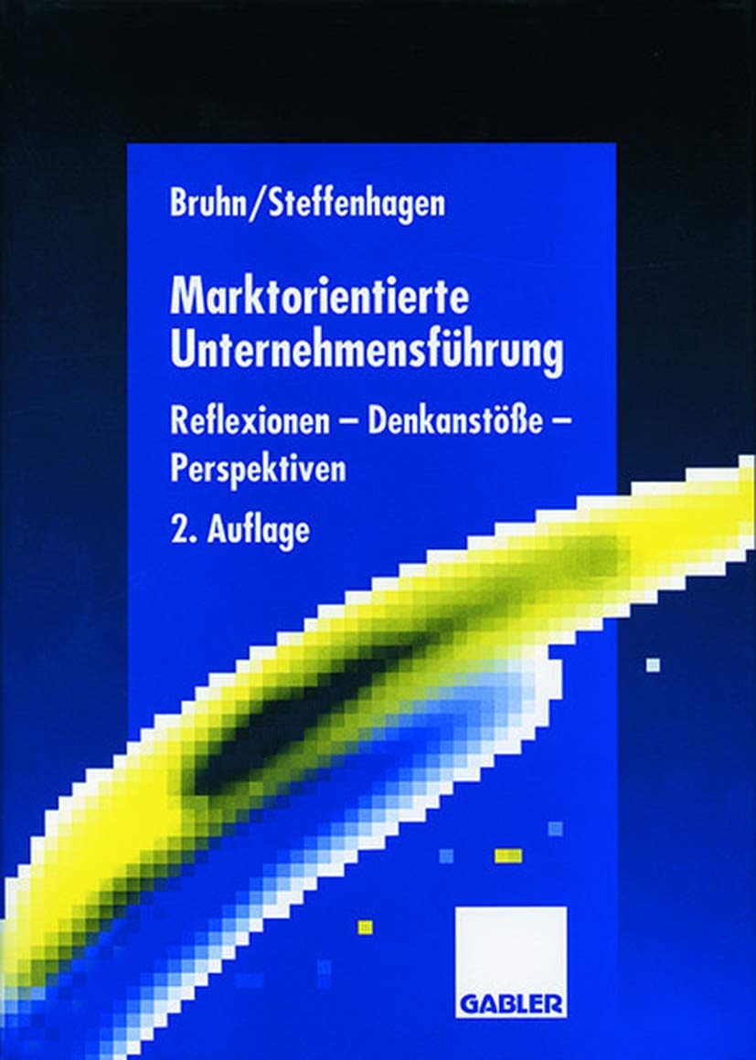 Marktorientierte Unternehmensführung: Reflexionen ― Denkanstöße ― Perspektiven Law