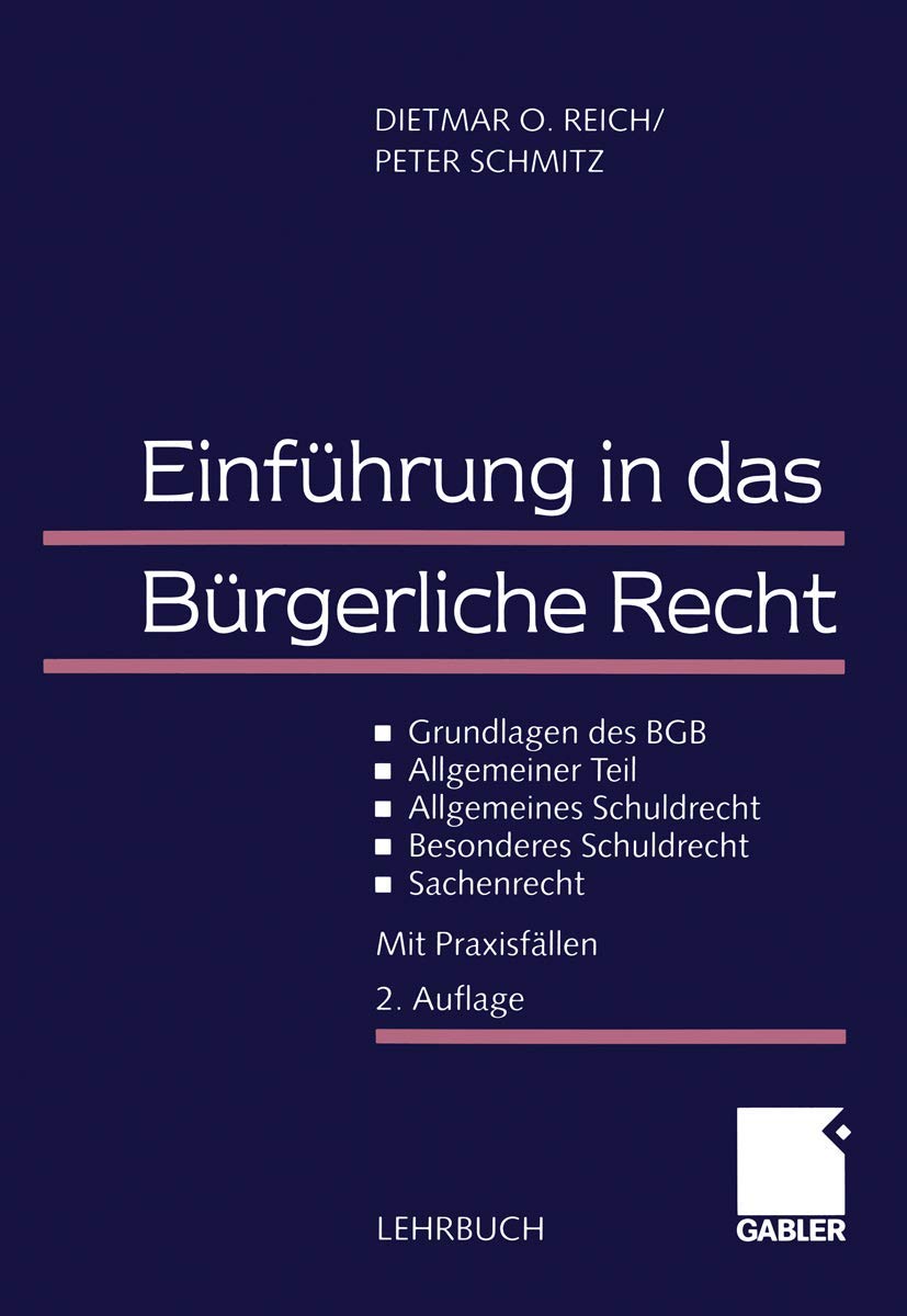 Einführung in das Bürgerliche Recht: Grundlagen des BGB - Allgemeiner Teil - Allgemeines Schuldrecht - Besonderes Schuldrecht - Sachenrecht Law