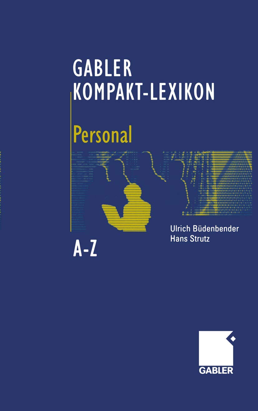 Gabler Kompakt-Lexikon Personal: 1.000 Begriffe zu Personalwirtschaft - Personalmanagement - Arbeits- und Sozialrecht Law