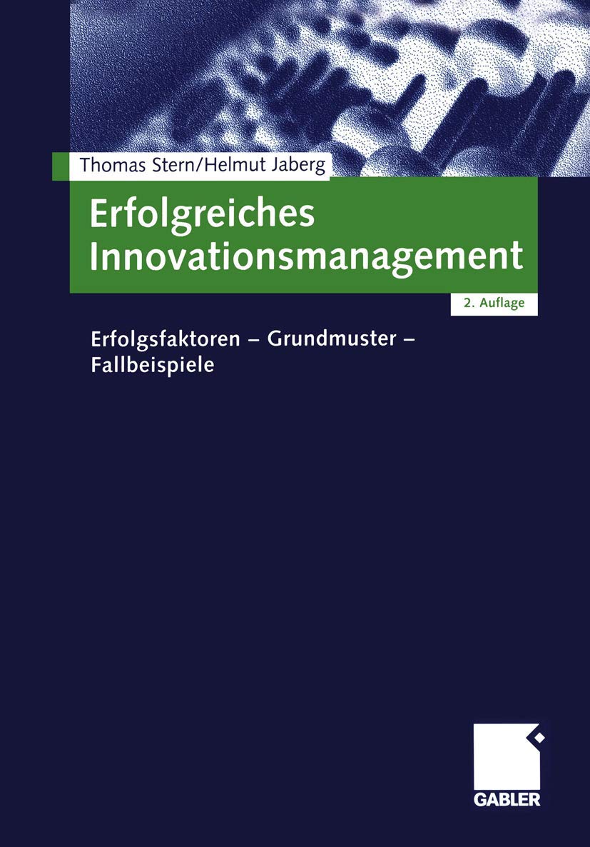 Erfolgreiches Innovationsmanagement: Erfolgsfaktoren - Grundmuster - Fallbeispiele Law