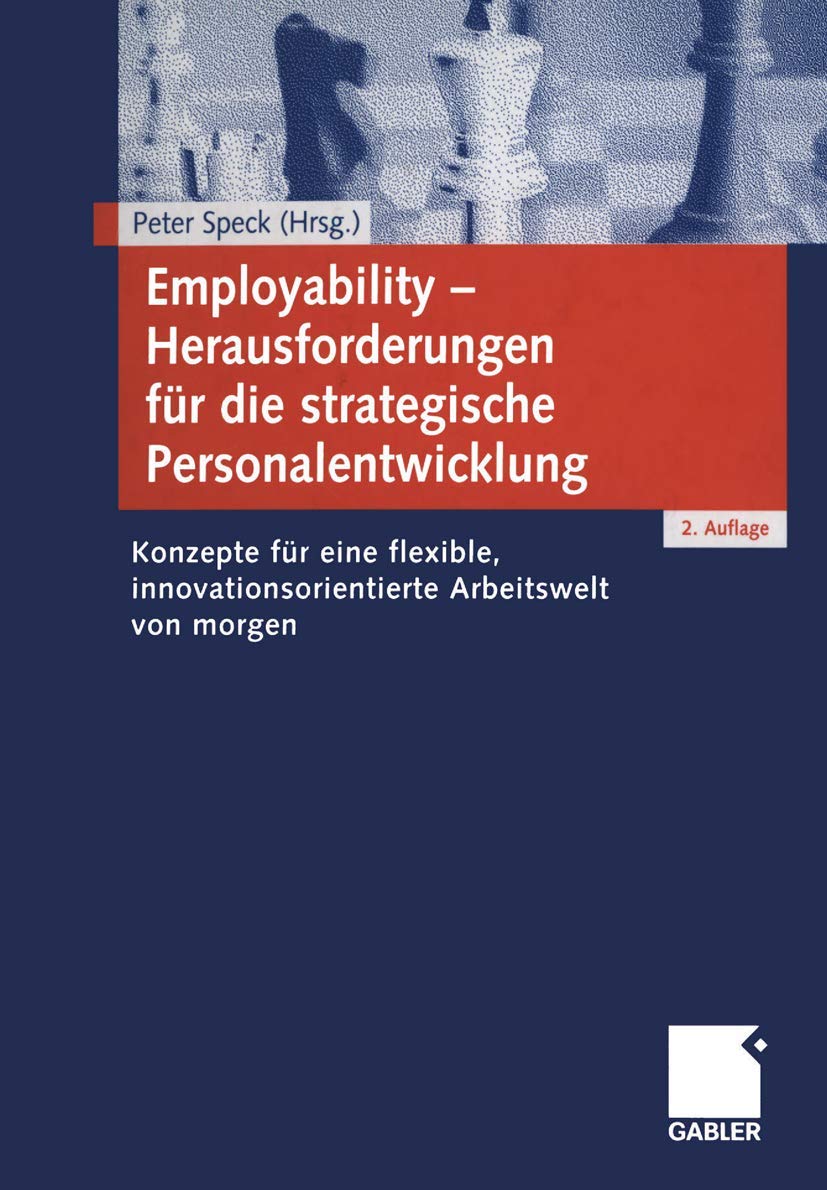 Employability ― Herausforderungen für die strategische Personalentwicklung: Konzepte für eine flexible, innovationsorientierte Arbeitswelt von morgen Law