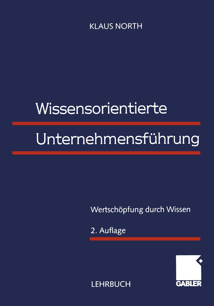 Wissensorientierte Unternehmensführung: Wertschöpfung durch Wissen Law