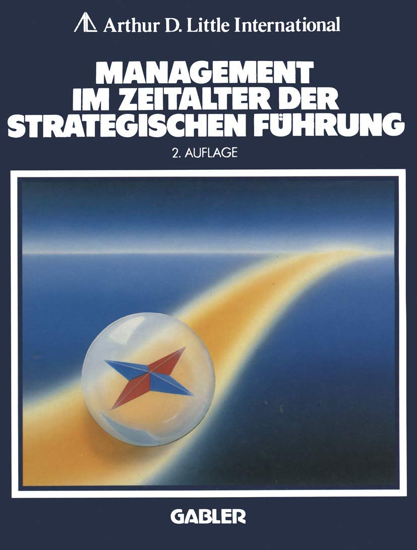 Management im Zeitalter der Strategischen Führung: Hrsg. v. Arthur D. Little International Law