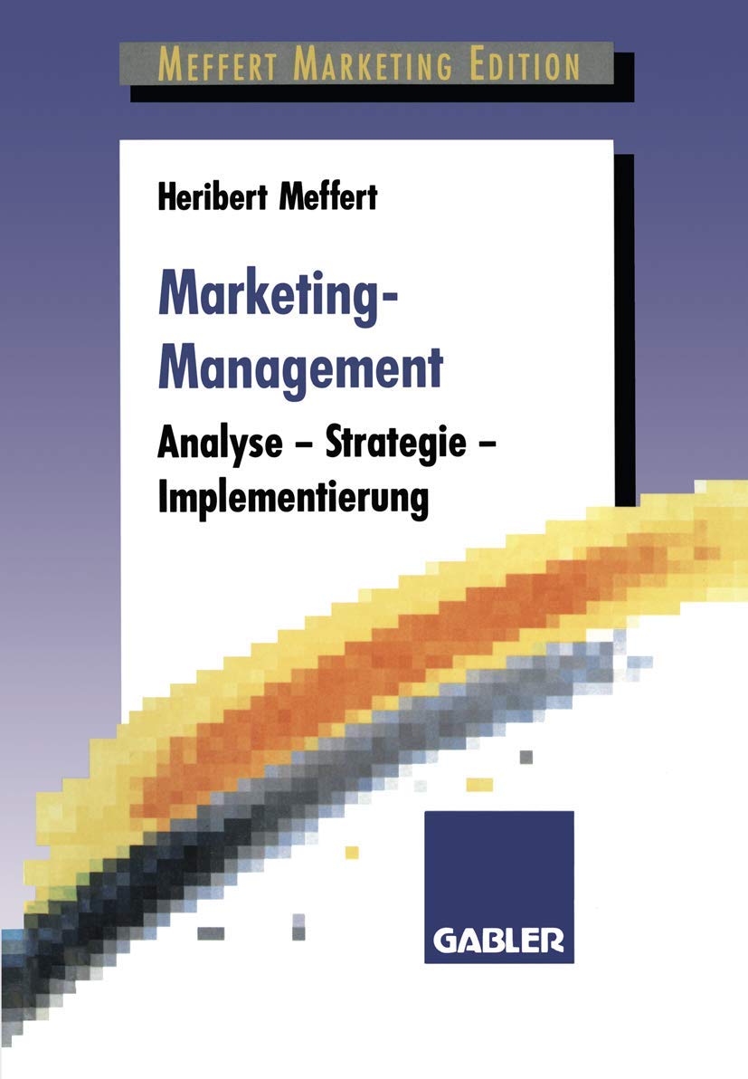 Marketing-Management: Analyse — Strategie — Implementierung Law