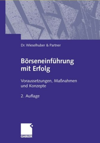 Börseneinführung mit Erfolg: Voraussetzungen, Maßnahmen und Konzepte Law